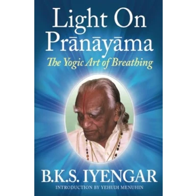 Image de Light on Prãnãyãma: The Yogic Art of Breathing