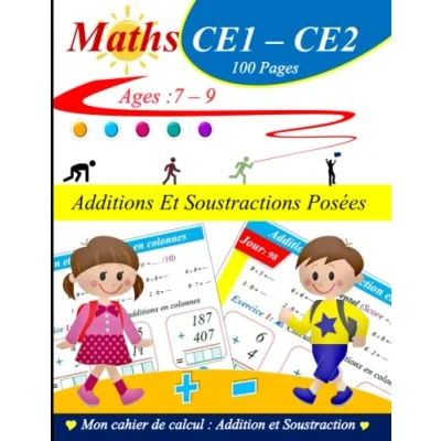 Image de Additions et Soustractions Posées pour CE1 CE2 calcul mental: Cahier d&#039;exercices progresser en 100 pages Tout couleurs