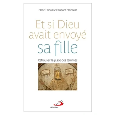 Image de Et si Dieu avait envoyé sa fille: Retrouver la place des femmes