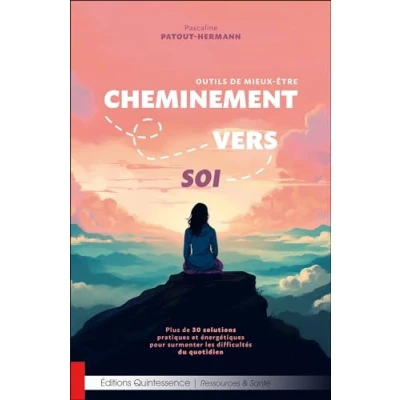 Image de Cheminement vers soi Outils de mieux être Plus 30 solutions pratiques et énergétiques pour surmonter les difficultés du quotidien