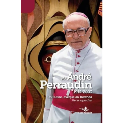 Image de Mgr André Perraudin (1914 2003): Un Suisse, évêque au Rwanda