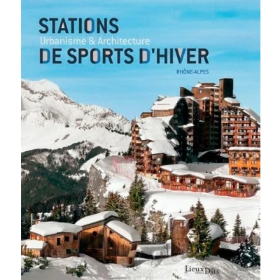 Image de Stations de sports d&#039;hiver en Rhône Alpes (2 édition). Urbanisme et architecture: architecture