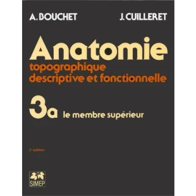 Image de Anatomie topographique, descriptive et fonctionnelle, tome 3, fasicule A : Le membre supérieur