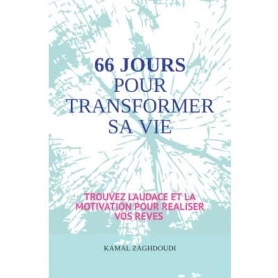 Image de 66 JOURS pour TRANSFORMER SA VIE: Trouvez l’audace et la motivation réaliser vos rêves
