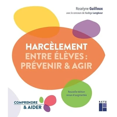 Image de Harcèlement entre élèves : prévenir et agir: Nouvelle édition revue augmentée