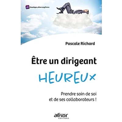 Image de Etre un dirigeant heureux: Prendre soin de soi et ses collaborateurs !