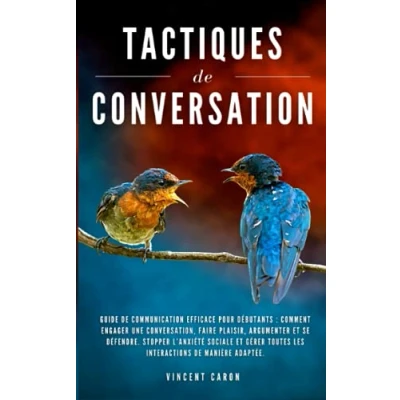 Image de TACTIQUES de CONVERSATION: Guide communication efficace pour débutants : comment engager une conversation, faire plaisir, argumenter et se défendre