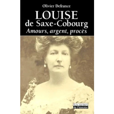 Image de Louise de Saxe Cobourg : Amours, argent, procès Livre d’occasion Très bon
