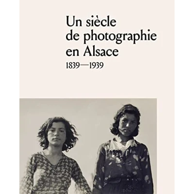 Image de Un siècle de photographie en Alsace (1839 1939) Livre d’occasion Très bon
