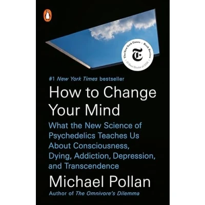 Image de How to Change Your Mind: What the New Science of Psychedelics Teaches Us About Consciousness, Dying, Addiction, Depression, and Transcendence