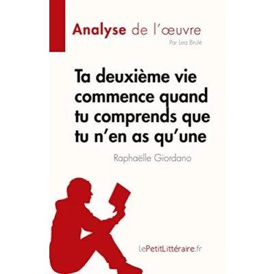 Image de Ta deuxième vie commence quand tu comprends que n&#039;en as qu’une de Raphaëlle Giordano (Analyse l&#039;œuvre): Résumé complet et analyse détaillée l&#039;oeuvre