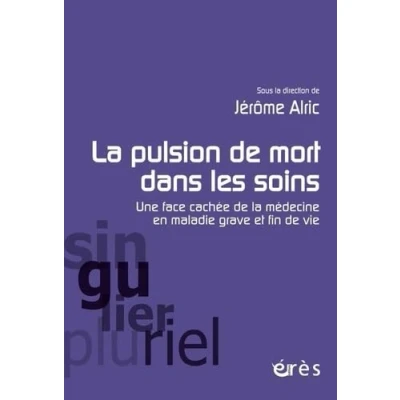 Image de la pulsion de mort dans les soins: Une face cachée médecine en maladie grave et fin vie