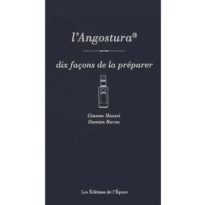 Image de L&#039;Angostura: Dix façons de la préparer
