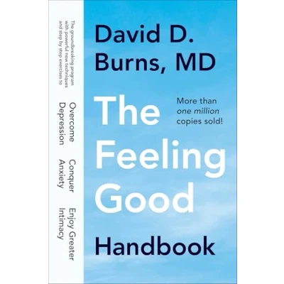 Image de The Feeling Good Handbook: Groundbreaking Program with Powerful New Techniques and Step by Exercises to Overcome Depression, Conquer Anxiety, Enjoy Greater Intimacy