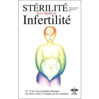 Image de Stérilité &amp; infertilité Encyclopédie des états d&#039;âme à l&#039;origine de nos maladies Tome 15