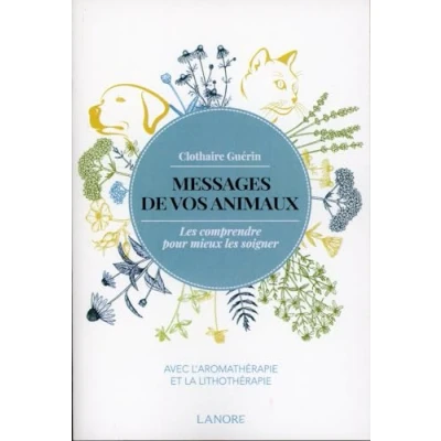 Image de Messages de vos animaux les comprendre pour mieux soigner avec l&#039;aromathérapie et la lithothérapie Livre d’occasion Bon