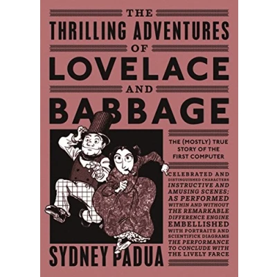 Image de the Thrilling Adventures of Lovelace and Babbage: (Mostly) True Story First Computer