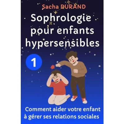 Image de Sophrologie pour enfants hypersensibles 1: Comment aider votre enfant à gérer ses relations sociales