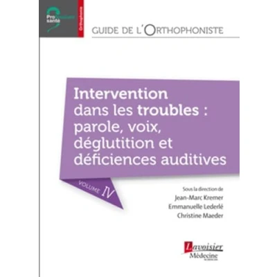 Image de Guide de l&#039;orthophoniste Volume 4 : Intervention dans les troubles parole, voix, déglutition et déficiences auditives
