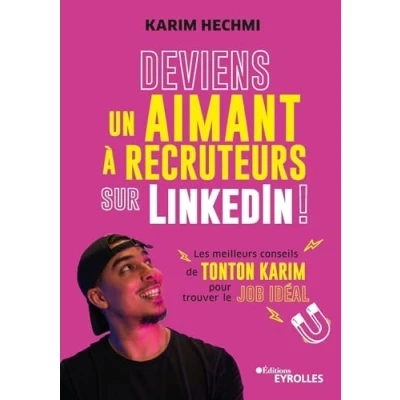 Image de Deviens un aimant à recruteurs sur LinkedIn !: Les meilleurs conseils de Tonton Karim pour trouver le job idéal