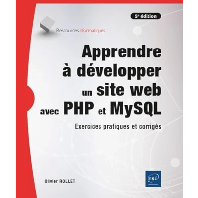 Image de Apprendre à développer un site web avec PHP et MySQL Exercices pratiques corrigés (5e édition)