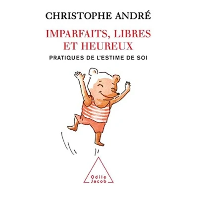 Image de Imparfaits, libres et heureux: Pratiques de l&#039;estime soi