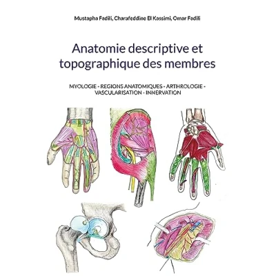 Image de Anatomie descriptive et topographique des membres: MYOLOGIE REGIONS ANATOMIQUES ARTHROLOGIE VASCULARISATION INNERVATION