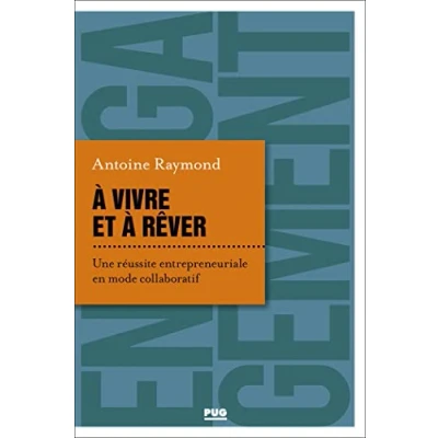Image de A vivre et à rêver: Une réussite entrepreneuriale en mode collaboratif Livre d’occasion Très bon