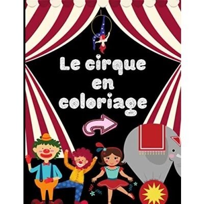 Image de le cirque en coloriage: Cahier de coloriage pour enfants colorier et son univers facilement apprendre à dessiner 50 pages au format 8.5*11 pouces