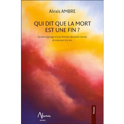 Image de Qui dit que la mort est une fin Le témoignage d&#039;une femme déclarée morte et revenue à vie Livre d’occasion Bon