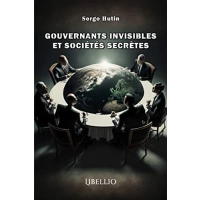 Image de GOUVERNANTS INVISIBLES ET SOCIÉTÉS SECRÈTES