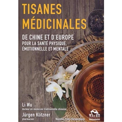 Image de Les tisanes médicinales: De Chine et d&#039;Europe pour la santé physique, émotionnelle mentale. Livre d’occasion Bon