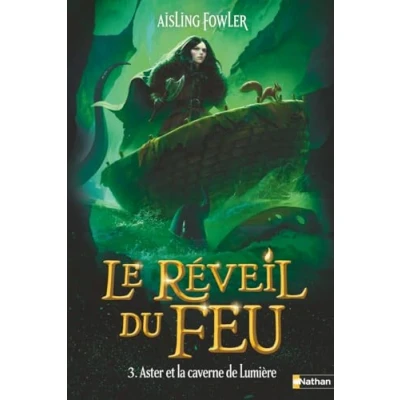 Image de Le Réveil du Feu, Tome 3/3 : Aster et la caverne de Lumière grand final saga ! Dès 9 ans