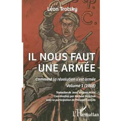 Image de Comment la révolution s&#039;est armée: Volume 1, Il nous faut une armée (1918)