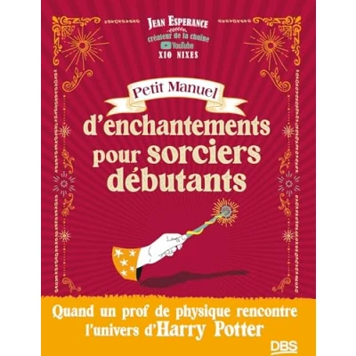 Image de Petit manuel d’enchantements pour sorciers débutants: Quand un prof de physique rencontre l&#039;univers Harry Potter Xio Nixes