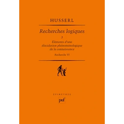 Image de Recherches logiques: Tome 3, Eléments d&#039;une élucidation phénoménologique de la connaissance (recherche 6)