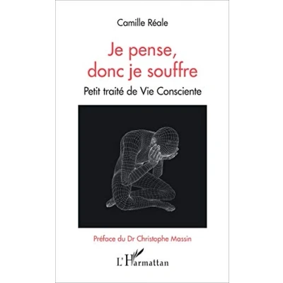 Image de je pense, donc souffre: Petit traité de Vie Consciente