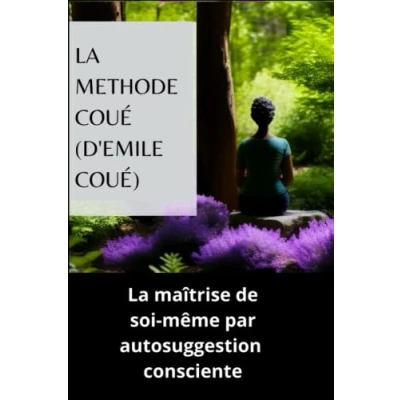Image de La Méthode Coué: maîtrise de soi même par autosuggestion consciente