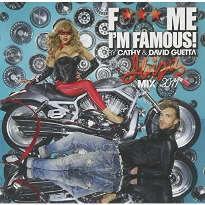 Image de F*** Me, I&#039;M Famous! Ibiza Mix 2011 (By Cathy &amp; David Guetta)