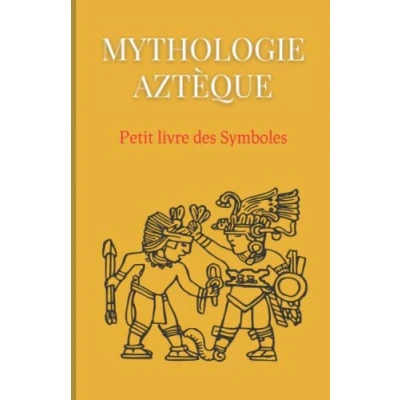 Image de Mythologie aztèque : Petit livre des Symboles: Compilation symboles du calendrier et mythes aztèques