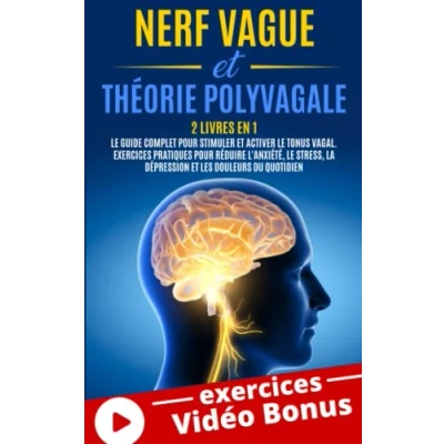 Image de NERF VAGUE et THÉORIE POLYVAGALE: 2 Livres en 1 : le Guide Complet pour Stimuler Activer Tonus Vagal. Exercices Pratiques ... Livre d’occasion