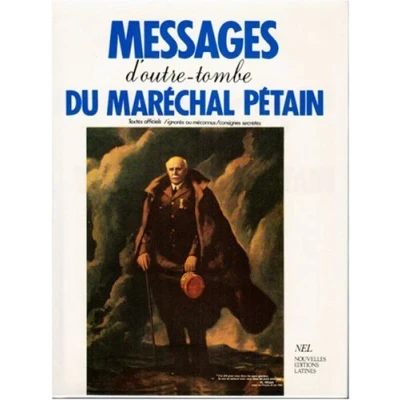 Image de Messages d&#039;outre tombe du maréchal Pétain: Textes officiels, ignorés ou méconnus, consignes secrètes