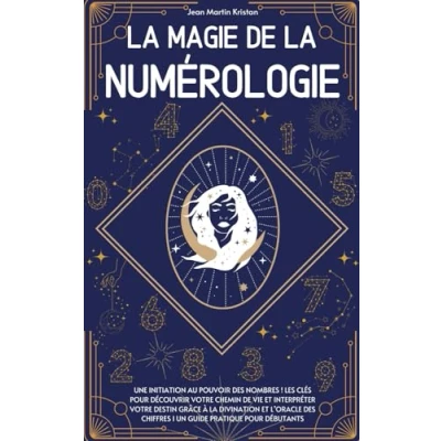 Image de la magie de numérologie: Une initiation au pouvoir des nombres ! Les clés pour découvrir votre chemin vie et interpréter destin grâce à ... chiffres I un guide pratique débutants