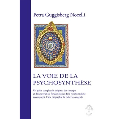 Image de la voie de Psychosynthèse: Un guide complet des origines, concepts et expériences fondamentales Psychosynthèse accompagné d’une biographie Roberto Assagioli