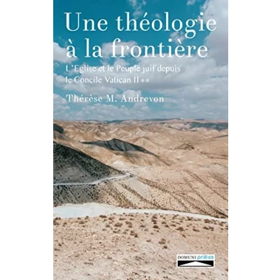 Image de Une théologie à la frontière: L&#039;Eglise et le peuple juif depuis concile Vatican II Tome 2