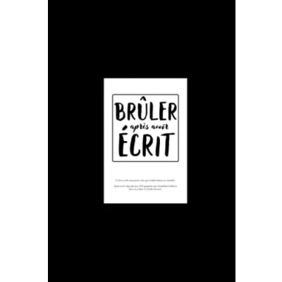 Image de bruler apres avoir ecrit: livre a bruler, répondez avec franchise aux 200 questions, brûlez le ou cachez ! ecrit