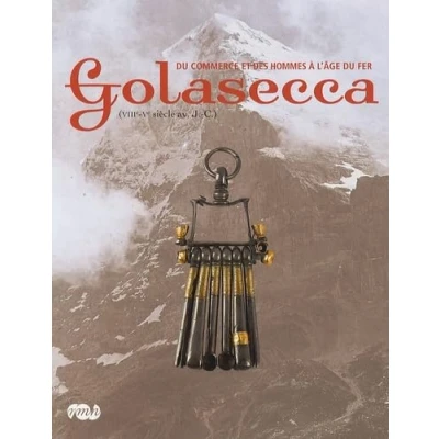 Image de GOLASECCA DU COMMERCE ET DES HOMMES A L&#039;AGE FER.: (VIIIE VE SIECLE AV. J. C.)