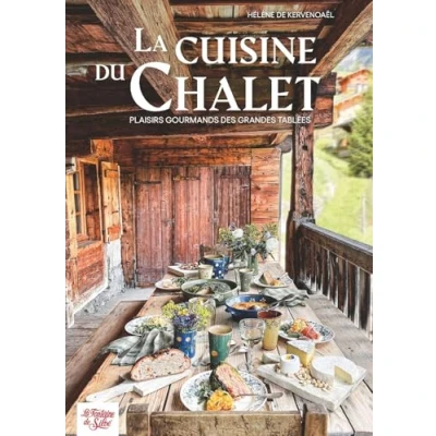 Image de La cuisine du chalet: Plaisirs gourmands des grandes tablées