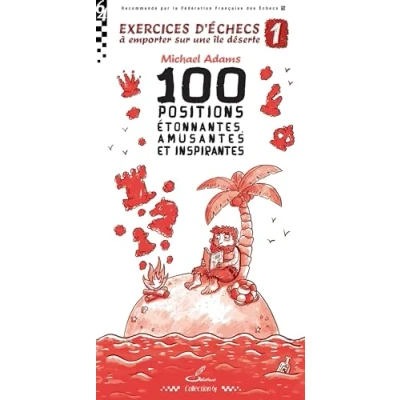 Image de Exercices d&#039;échecs à emporter sur une île déserte 1: 100 positions étonnantes, amusantes et inspirantes