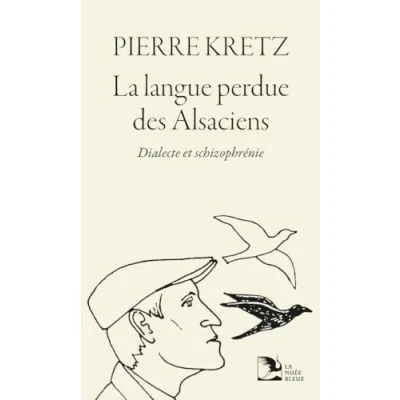 Image de La langue perdue des Alsaciens: Dialecte et schizophrénie